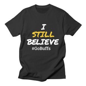 I STILL BELIEVE #GoBuffs